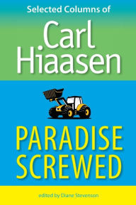 Title: Paradise Screwed: Selected Columns of Carl Hiaasen, Author: Carl Hiaasen