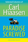 Paradise Screwed: Selected Columns of Carl Hiaasen