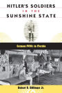 Hitler's Soldiers in the Sunshine State: German POWs in Florida