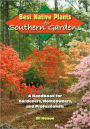 Best Native Plants for Southern Gardens: A Handbook for Gardeners, Homeowners, and Professionals