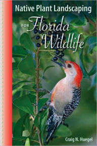 Title: Native Plant Landscaping for Florida Wildlife, Author: Craig N. Huegel