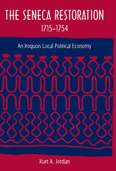 The Seneca Restoration, 1715-1754: An Iroquois Local Political Economy