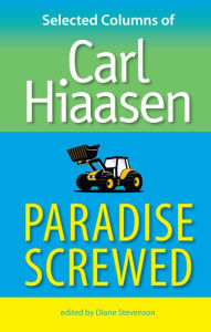 Title: Paradise Screwed: Selected Columns of Carl Hiaasen, Author: Carl Hiaasen