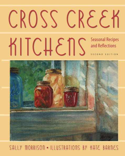 Cross Creek Kitchens: Seasonal Recipes and Reflections