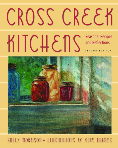 Cross Creek Kitchens: Seasonal Recipes and Reflections