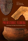 Late Prehistoric Florida: Archaeology at the Edge of the Mississippian World