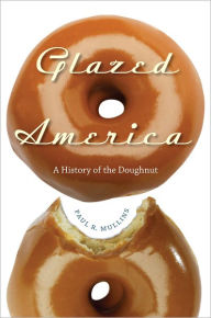 Title: Glazed America, Author: Paul Mullins