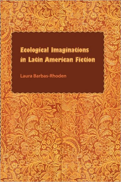Ecological Imaginations Latin American Fiction
