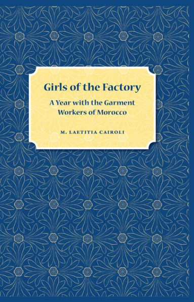 Girls of the Factory: A Year with Garment Workers Morocco