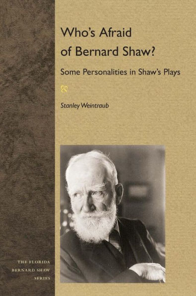 Who's Afraid of Bernard Shaw?: Some Personalities in Shaw's Plays