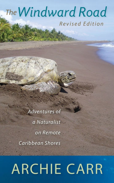 The Windward Road: Adventures of a Naturalist on Remote Caribbean Shores
