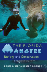 Title: The Florida Manatee: Biology and Conservation, Author: Roger L Reep