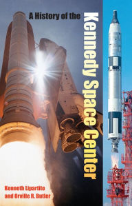 Title: A History of the Kennedy Space Center, Author: Kenneth Lipartito