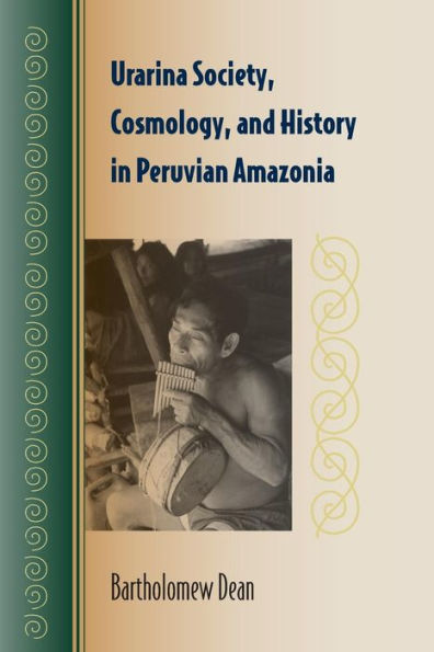 Urarina Society, Cosmology, and History in Peruvian Amazonia