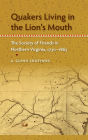 Quakers Living in the Lion's Mouth: The Society of Friends in Northern Virginia, 1730-1865