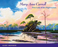 Title: Mary Ann Carroll: First Lady of the Highwaymen, Author: Gary Monroe