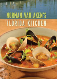 Title: Norman Van Aken's Florida Kitchen, Author: Norman Van Aken
