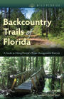 Backcountry Trails of Florida: A Guide to Hiking Florida's Water Management Districts