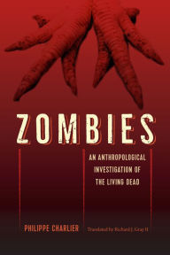 Title: Zombies: An Anthropological Investigation of the Living Dead, Author: Philippe Charlier