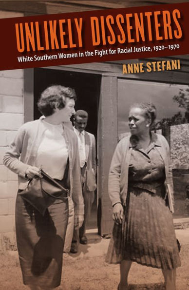 Unlikely Dissenters: White Southern Women the Fight for Racial Justice, 1920-1970