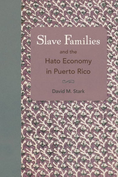 Slave Families and the Hato Economy Puerto Rico