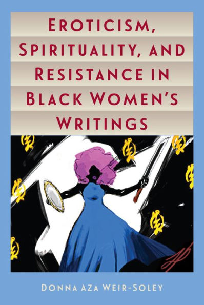 Eroticism, Spirituality, and Resistance Black Women's Writings