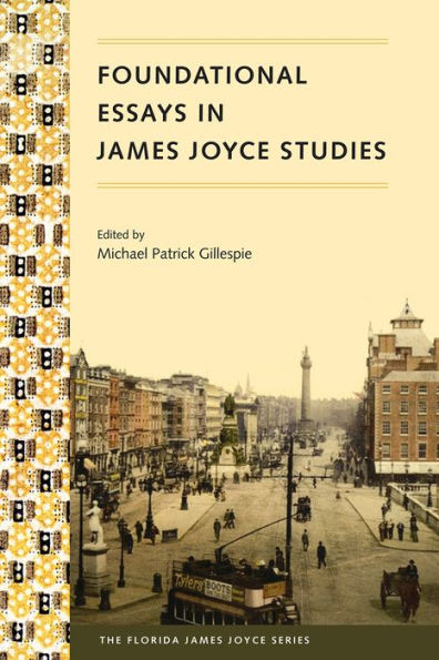 Foundational Essays James Joyce Studies