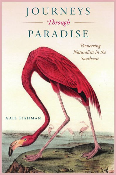 Journeys Through Paradise: Pioneering Naturalists the Southeast
