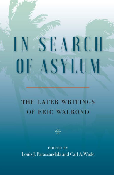 Search of Asylum: The Later Writings Eric Walrond: Walrond
