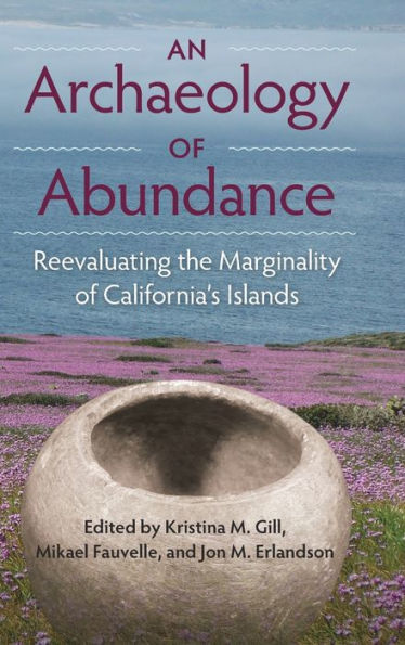 An Archaeology of Abundance: Reevaluating the Marginality of California's Islands