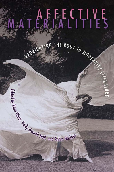 Affective Materialities: Reorienting the Body in Modernist Literature