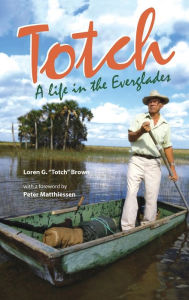 Title: Totch: A Life in the Everglades, Author: Loren G. Brown
