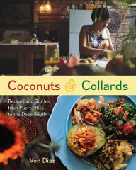 Title: Coconuts and Collards: Recipes and Stories from Puerto Rico to the Deep South, Author: Brett Tyler