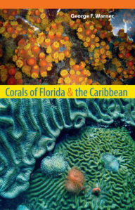 Title: Corals of Florida and the Caribbean, Author: George F. Warner