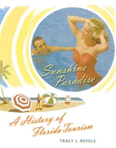 Sunshine Paradise: A History of Florida Tourism