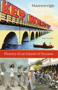 Title: Key West: History of an Island of Dreams, Author: Maureen Ogle