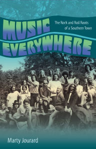 Title: Music Everywhere: The Rock and Roll Roots of a Southern Town, Author: Marty Jourard