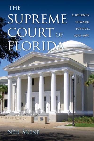 The Supreme Court of Florida: A Journey toward Justice, 1972-1987