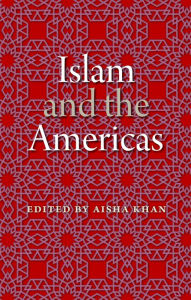 Title: Islam and the Americas, Author: Aisha Khan