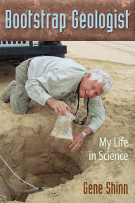 Title: Bootstrap Geologist: My Life in Science, Author: Gene Shinn