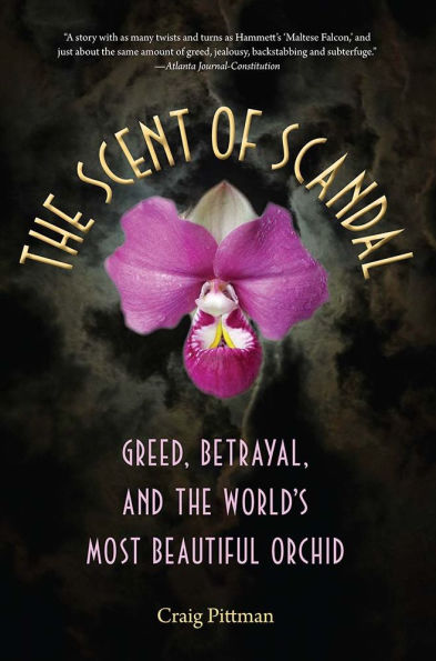 The Scent of Scandal: Greed, Betrayal, and the World's Most Beautiful Orchid