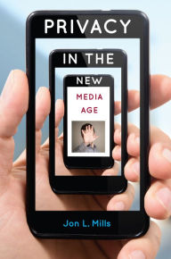 Title: Privacy in the New Media Age, Author: Jon L. Mills