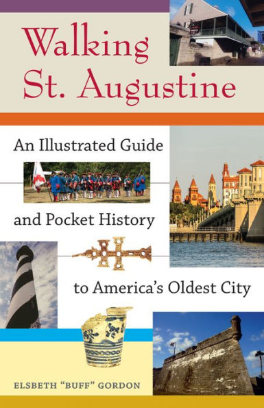 Walking St. Augustine: An Illustrated Guide and Pocket History to America's Oldest City