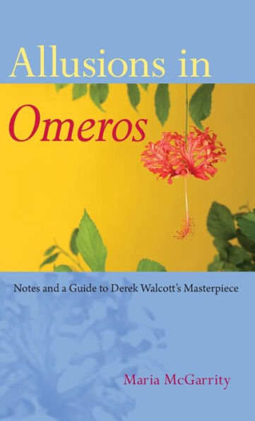 Allusions in Omeros: Notes and a Guide to Derek Walcott's Masterpiece