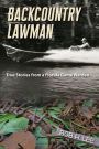Backcountry Lawman: True Stories from a Florida Game Warden