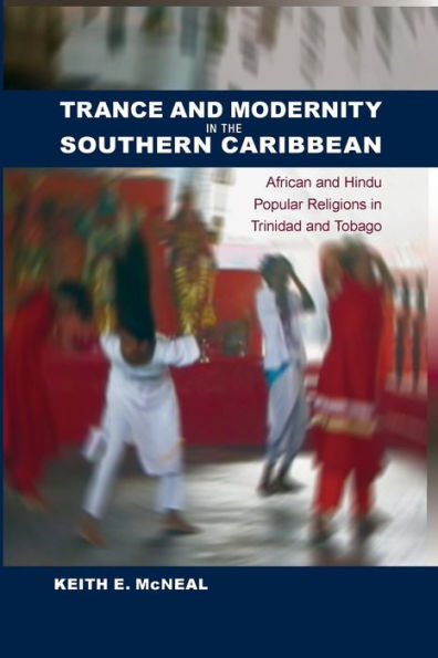 Trance and Modernity the Southern Caribbean: African Hindu Popular Religions Trinidad Tobago
