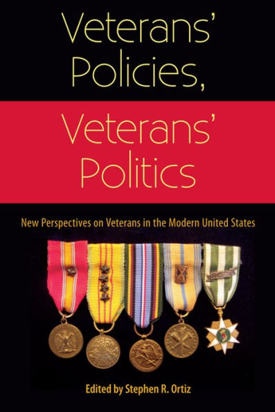 Veterans' Policies, Veterans' Politics: New Perspectives on Veterans in the Modern United States