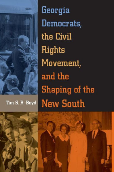 Georgia Democrats, the Civil Rights Movement, and Shaping of New South