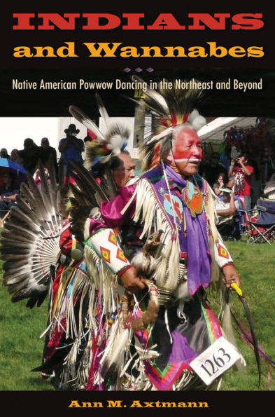 Indians and Wannabes: Native American Powwow Dancing the Northeast Beyond