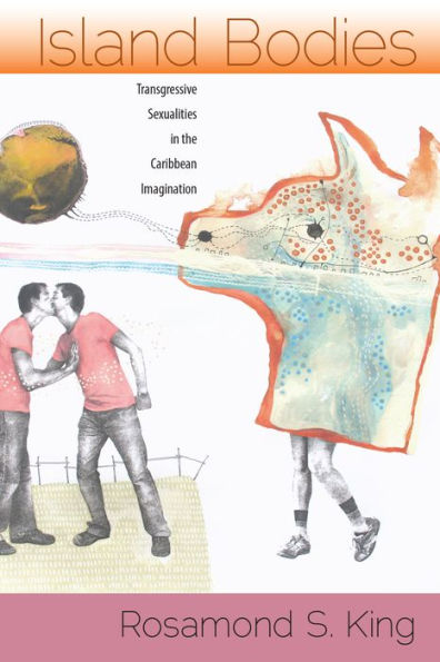 Island Bodies: Transgressive Sexualities the Caribbean Imagination